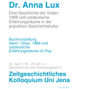 Buchvorstellung mit Dr. Anna Lux, "Neon / Grau. 1989 und ostdeutsche Erfahrungsräume im Pop" im Zeitgeschichtlichen Kolloquium der FSU Jena.